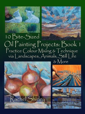 cover image of 10 Bite Sized Oil Painting Projects